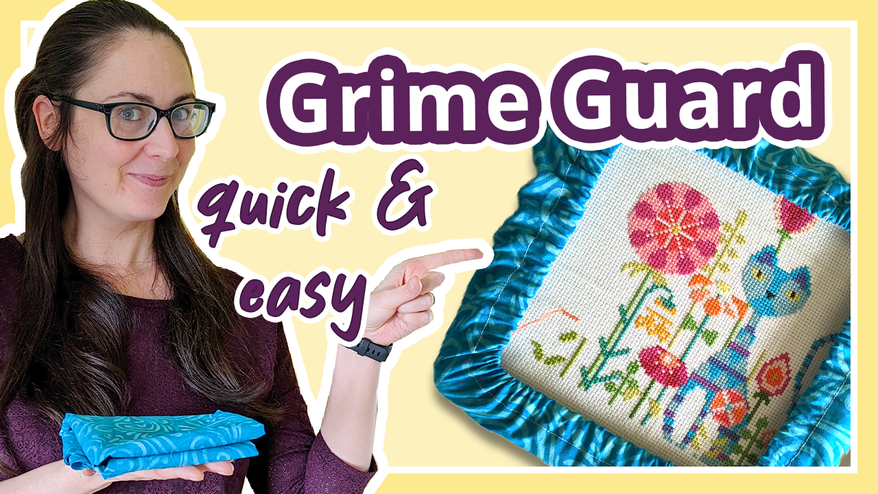 How to sew a cross stitch grime guard (in under 10 mins!)